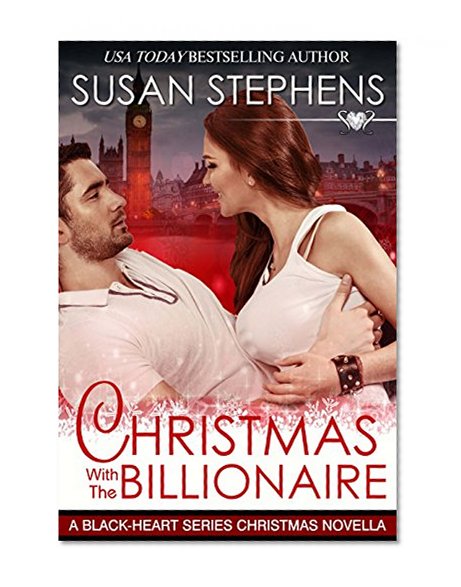 Christmas With The Billionaire (Black-Heart Book 1)