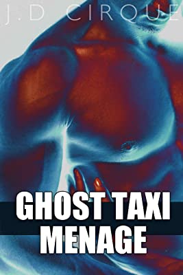 Ghost Taxi Menage (Explicit Taboo Erotica)