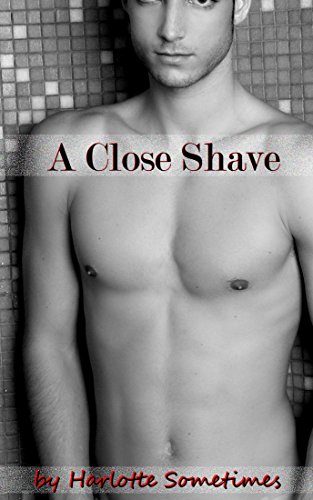 A Close Shave: Clueless Cocky Alpha Male College Jock Surrenders To Older Man's Dominant Hands (Str8 For Pay Book 1)
