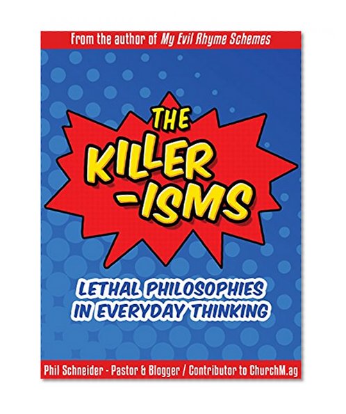 The Killer-Isms: Lethal Philosophies in Everyday Thinking