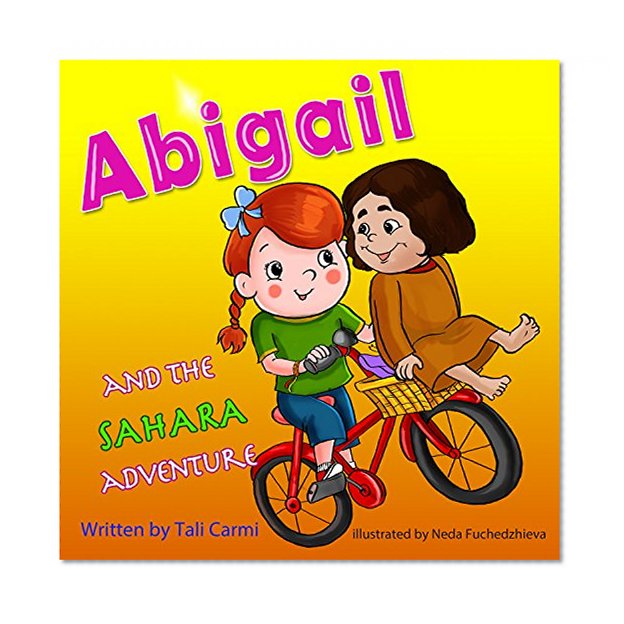 Children books : ABIGAIL and the SAHARA ADVENTURE: (Explore the World kids book collection) (Values eBook)Sleep & Preschool Books(Short Story) (Bedtime ... Books for Early & Beginner Readers 6)