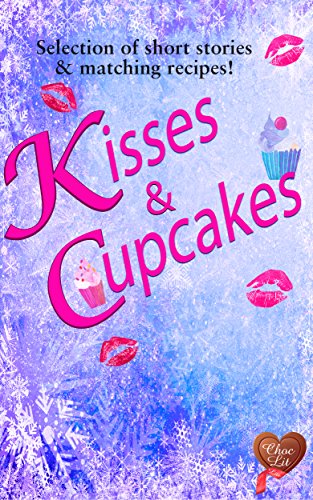 Book Cover Kisses & Cupcakes (Choc Lit): Perfect indulgent treat (Choc Lit Love Match Selection Book 2)