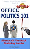 Office Politics 101: Silence Of The Back Stabbing Lambs (Happy Job Hunting Series Book 3)