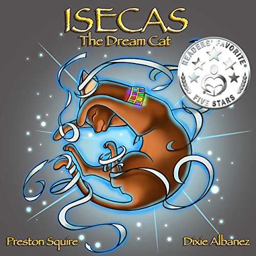 Isecas The Dream Cat: Children's picture book about new school, bullying, self-esteem and a magical Egyptian cat (The Dream Cats)