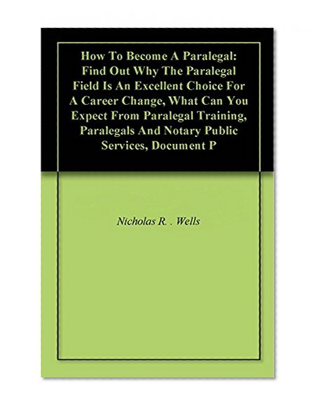 How To Become A Paralegal: Find Out Why The Paralegal Field Is An Excellent Choice For A Career Change, What Can You Expect From Paralegal Training, Paralegals And Notary Public Services, Document P