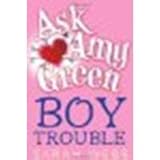 Ask Amy Green: Boy Trouble by Webb, Sarah [Candlewick, 2010] Hardcover [Hardcover]