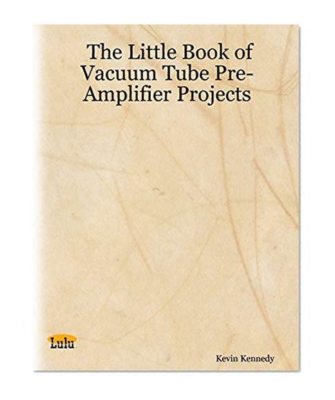 The Little Book of Vacuum Tube Pre-Amplifier Projects