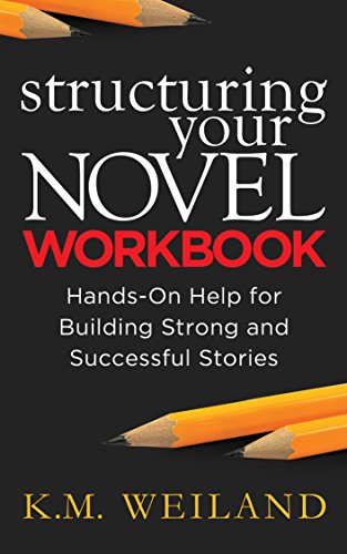 Book Cover Structuring Your Novel Workbook: Hands-On Help for Building Strong and Successful Stories (Helping Writers Become Authors Book 4)