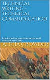 Technical Writing - Technical Communication: Technical writing instruction and real world professional guidance