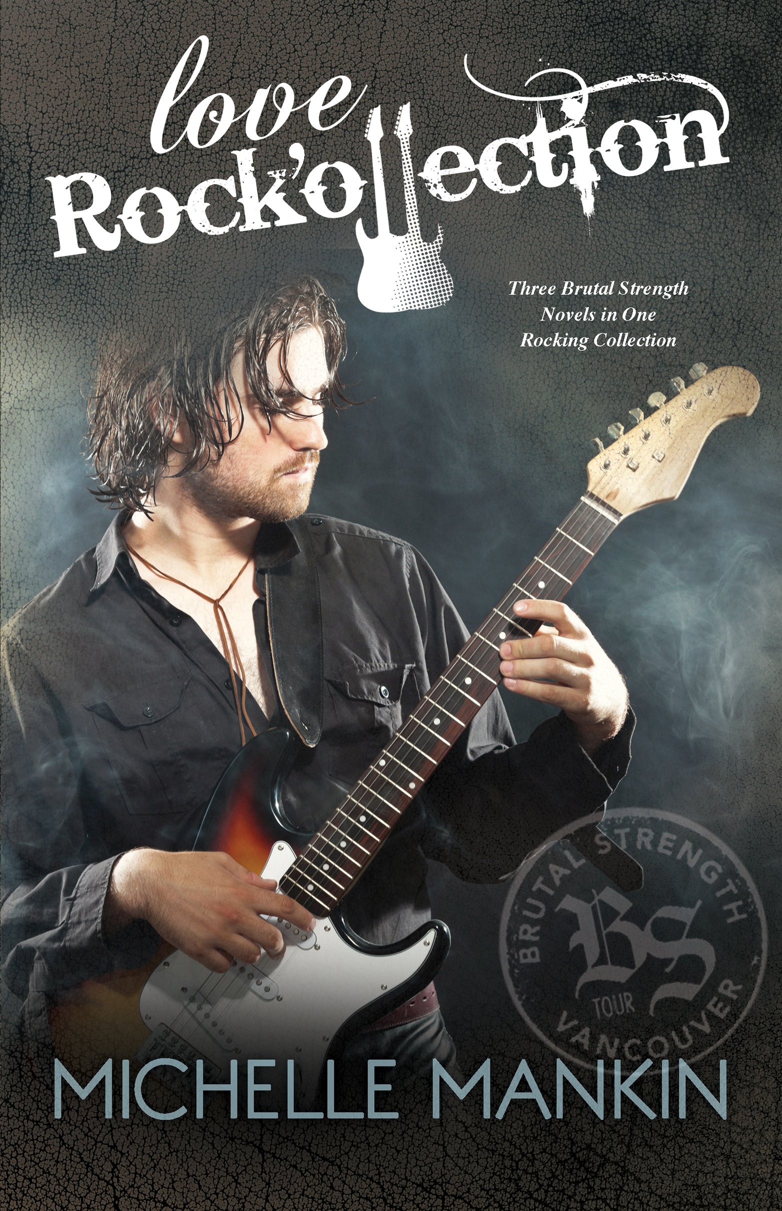 Book Cover Love Rock'ollection: The Brutal Strength Rock Star Trilogy, books 1-3