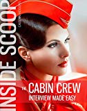 The Caibn Crew Interview Made Easy: The Inside Scoop - Book 1 (The Cabin Crew Interview Made Easy)