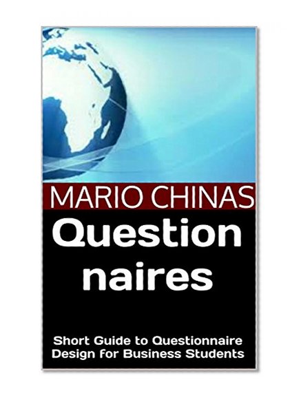 Questionnaires: Short Guide to Questionnaire Design for Business Students (eBooks for Business Students Book 2)
