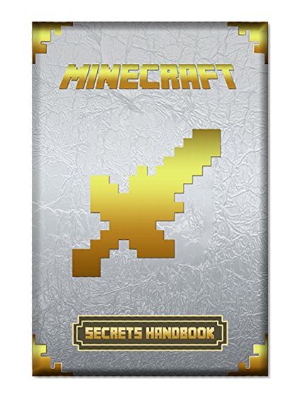 Secrets Handbook for Minecraft: Ultimate Collector's Edition. Intelligent Secrets, Tips & Tricks, Suggestions and Hints of Minecraft. For all Minecraft Fans! (Minecraft Handbooks)