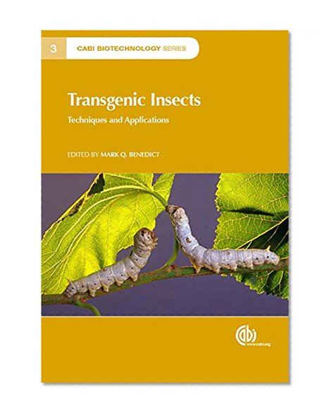 Transgenic Insects: Techniques and Applications. CABI Biotechnology Series 3