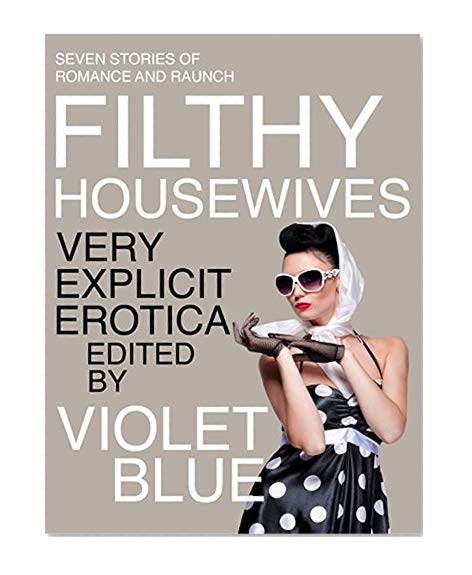 Filthy Housewives: Explicit Erotica