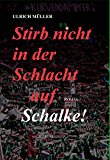 Stirb nicht in der Schlacht auf Schalke! (German Edition)