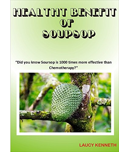 Book Cover HEALTH BENEFIT OF SOURSUP: “Did you know Soursop is 1000 times more effective than Chemotherapy?”