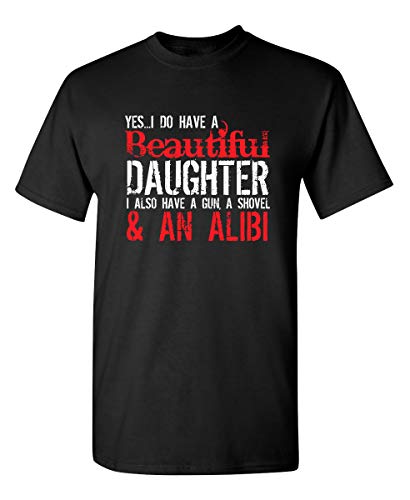 I Do Have A Beautiful Daughter Graphic Novelty Sarcastic Funny T Shirt