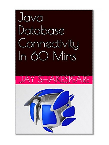 Java Database Connectivity  In 60 Mins