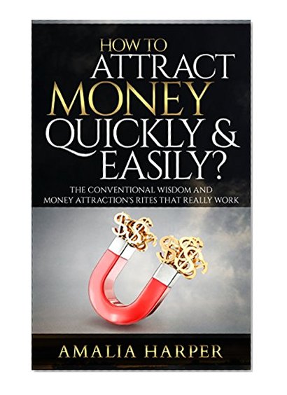 How to Attract Money Quickly & Easily?: The 60 Life Hacks that Really Work! (how to attract money, how to attract money using mind power, attract money and more)