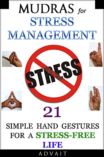 Book Cover Mudras for Stress Management: 21 Simple Hand Gestures for A Stress Free Life: [A Holistic Approach to Stress Management] (Mudra Healing Book 9)