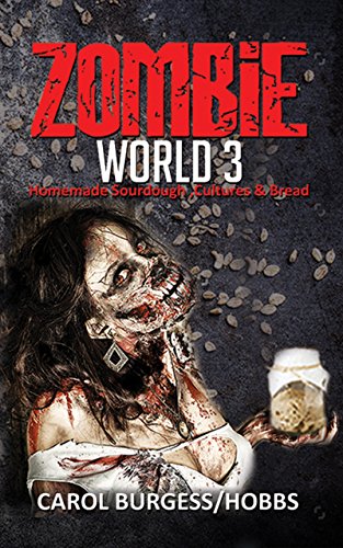 Book Cover ZOMBIE WORLD 3: HOMEMADE SOURDOUGH, CULTURES AND BREADS