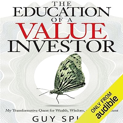 The Education of a Value Investor: My Transformative Quest for Wealth, Wisdom and Enlightenment