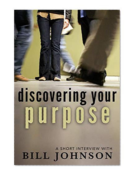 Book Cover Discovering Your Purpose: A Short Interview with Bill Johnson