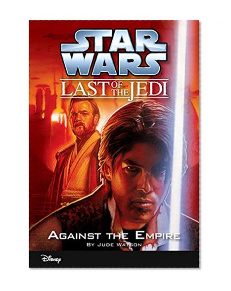 Star Wars: The Last of the Jedi:  Against the Empire (Volume 8): Book 8 (Disney Chapter Book (ebook))