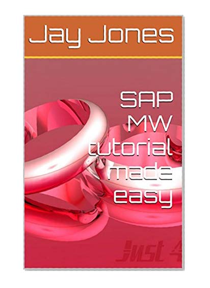 SAP MW tutorial made easy: SAP FICO, SAP HANA, SAP BW, SAP SD, SAP MM, ERP, ABAP