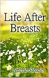 Life After Breasts