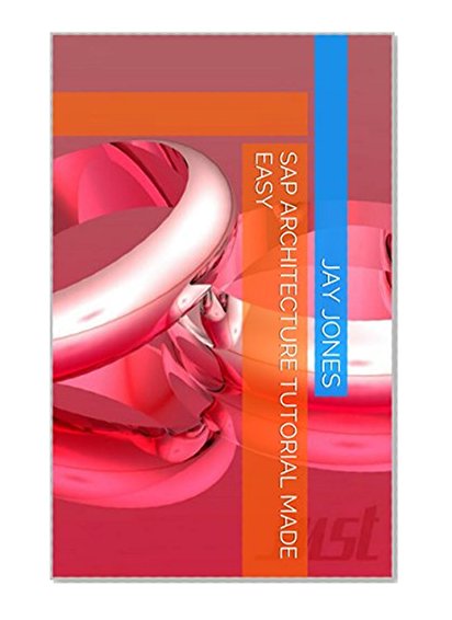 SAP Architecture tutorial made easy: sap course, sap definition, sap stands for, sap training, sap tutorial, sap modules, sap certification