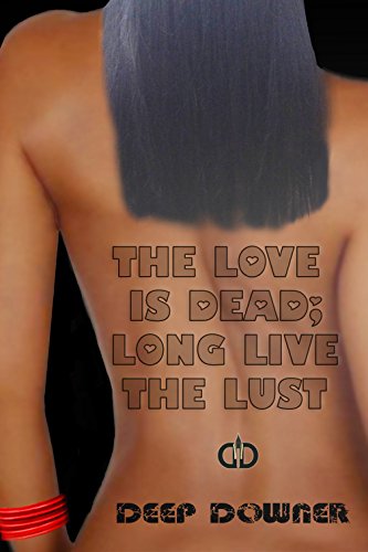 Book Cover The LOVE is dead; long live the LUST.