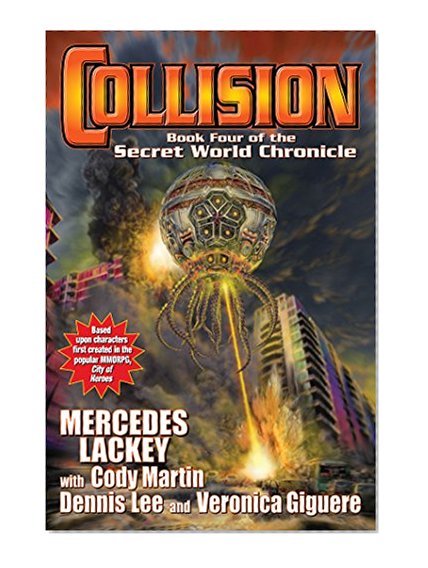 Collision: Book Four of the Secret World Chronicle (The Secret World Chronicles 4)
