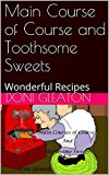 Main Course of Course and Toothsome Sweets: Wonderful Recipes