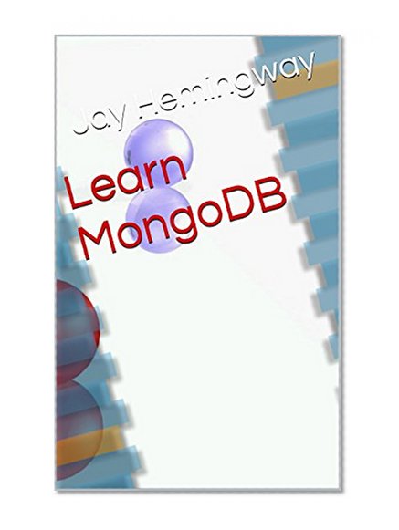 Learn MongoDB: mongodb tutorial, mongodb vs mysql, mongodb performance, mongodb vs couchdb, mongodb php, mongodb query, mongodb books
