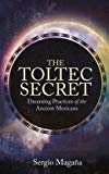 Dreaming Practices of the Ancient Mexicans The Toltec Secret (Paperback) - Common