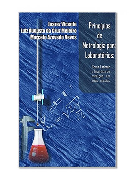 PrincÃ­pios de metrologia para laboratÃ³rios:: como estimar a incerteza de mediÃ§Ã£o em seus ensaios (Portuguese Edition)