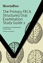 The Primary FRCA Structured Oral Examination Study Guide 1 (Masterpass)