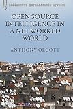 Open Source Intelligence in a Networked World (Continuum Intelligence Studies Book 6)