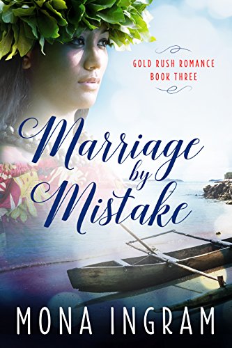 Marriage by Mistake: A San Francisco Gold Rush Romance (Gold Rush Romances Book 3)