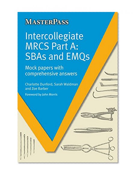 Intercollegiate MRCS Part A: SBAs and EMQs (MasterPass Series)