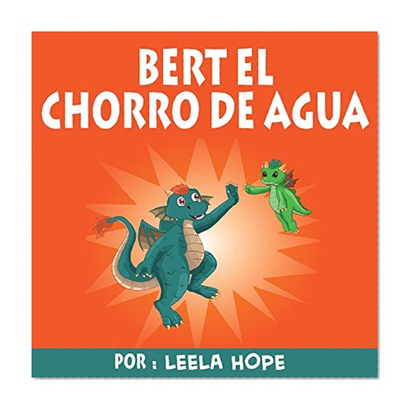 Ebook para NiÃ±os:Bert el chorro de agua (ColecciÃ³n de Libros para NiÃ±os,cuentos para dormir a los niÃ±os de 0 a 4 aÃ±os de edad. Spanish books for children Spanish Edition)