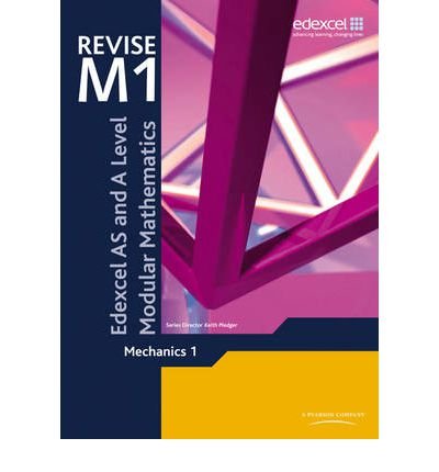 [(Revise Edexcel AS and A Level Modular Mathematics Mechanics 1)] [ Edited by Keith Pledger, Edited by John Hebborn, Edited by Jean Littlewood ] [February, 2009]