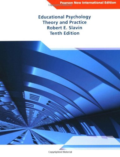 [Educational Psychology: Pearson New International Edition: Theory and Practice] [Author: Slavin, Robert E.] [July, 2013]