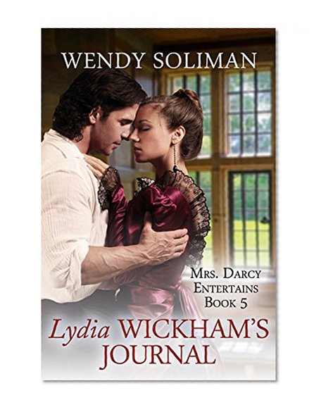 Lydia Wickham's Journal (Mrs. Darcy Entertains Book 5)