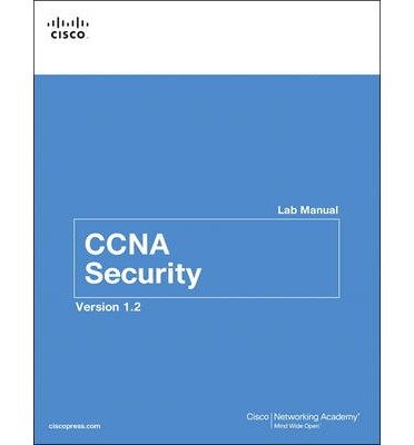 [(CCNA Security Lab Manual Version 1.2)] [ By (author) Cisco Networking Academy ] [September, 2014]
