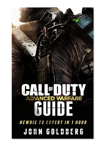 Call of Duty Advanced Warfare: Newbie to Expert in 1 Hour (call of duty books, call of duty black ops 2, black ops, Call of Duty Advanced Warfare Guide, call of duty, modern warfare,)