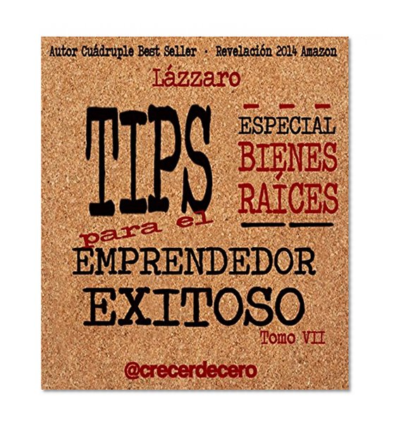 TIPS para el Emprendedor Exitoso: ESPECIAL BIENES RAÍCES (Spanish Edition)