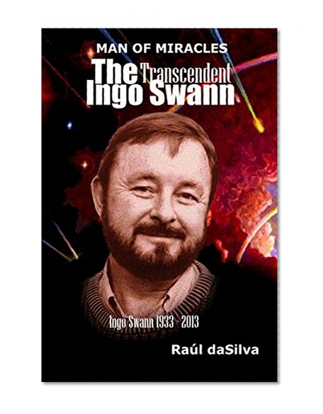 MAN OF MIRACLES:  The Transcendent Ingo Swann
